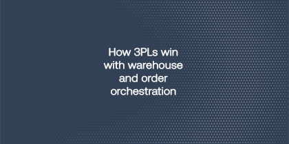 How 3Pls Win With Warehouse And Order Orchestration Left