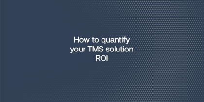 How To Quantify Your TMS Solution ROI