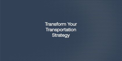 Transform Your Transportation Strategy