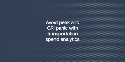 Avoid Peak And GRI Panic With Transportation Spend Analytics